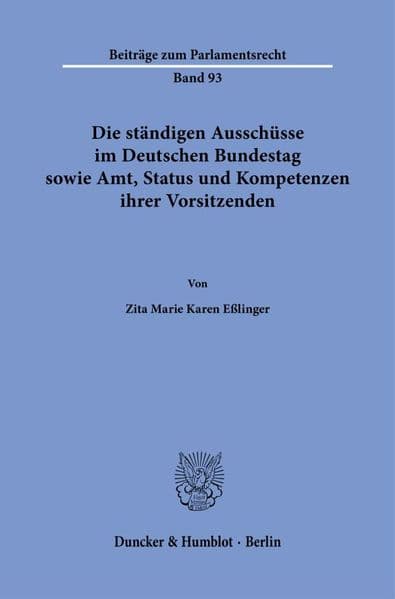 Die ständigen Ausschüsse im Deutschen Bundestag sowie Amt, Status und Kompetenzen ihrer Vorsitzenden