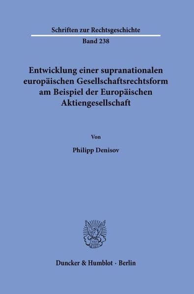 Entwicklung einer supranationalen europäischen Gesellschaftsrechtsform am Beispiel der Europäischen Aktiengesellschaft