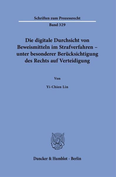 Die digitale Durchsicht von Beweismitteln im Strafverfahren - unter besonderer Berücksichtigung des Rechts auf Verteidigung