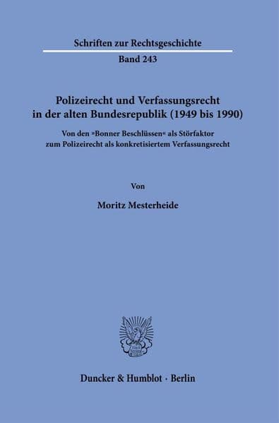 Polizeirecht und Verfassungsrecht in der alten Bundesrepublik (1949 bis 1990)