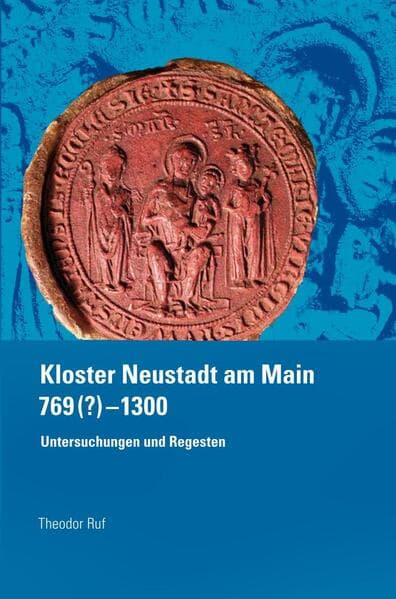 Kloster Neustadt am Main 769 (?) – 1300
