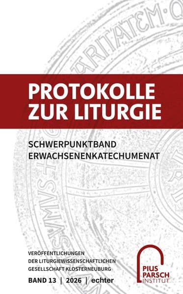 Protokolle zur Liturgie. Veröffentlichungen der Liturgiewissenschaftlichen... / Protokolle zur Liturgie