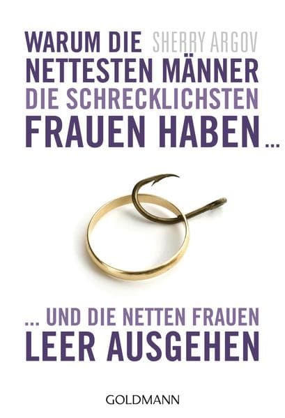 Warum die nettesten Männer die schrecklichsten Frauen haben