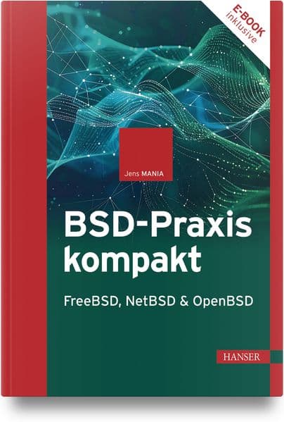 BSD-Praxis kompakt – FreeBSD, NetBSD & OpenBSD