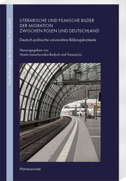 Literarische und filmische Bilder der Migration zwischen Polen und Deutschland