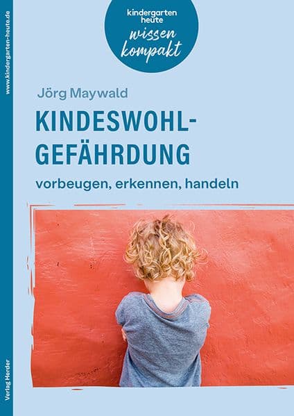 Kindeswohlgefährdung – vorbeugen, erkennen, handeln