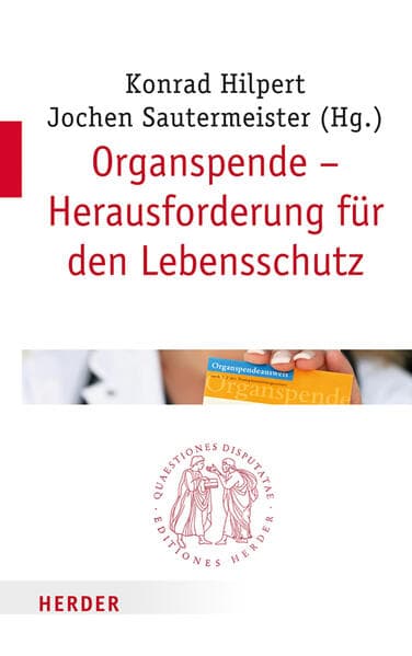 Organspende - Herausforderung für den Lebensschutz