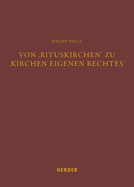 Von ‚Rituskirchen‘ zu ‚Kirchen eigenen Rechtes‘