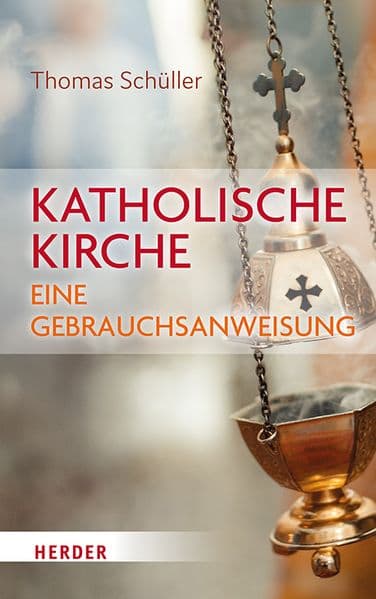 Katholische Kirche – eine Gebrauchsanweisung