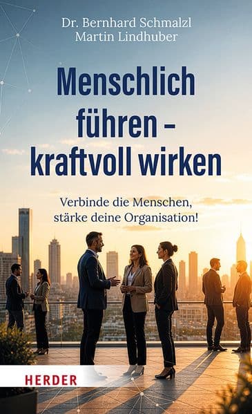 Menschlich führen – kraftvoll wirken