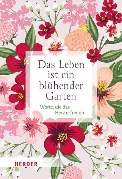 Das Leben ist ein blühender Garten