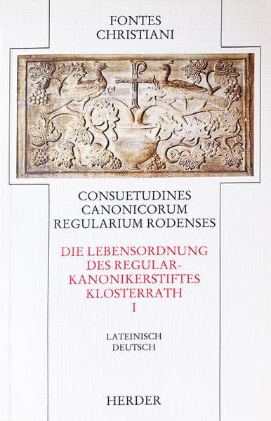 Consuetudines Canonicorum Regularium Rodenses I /Die Lebensordnung des Regularkanonikerstifts Klosterrath I