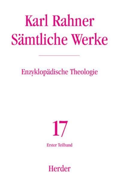 Karl Rahner - Sämtliche Werke / Enzyklopädische Theologie