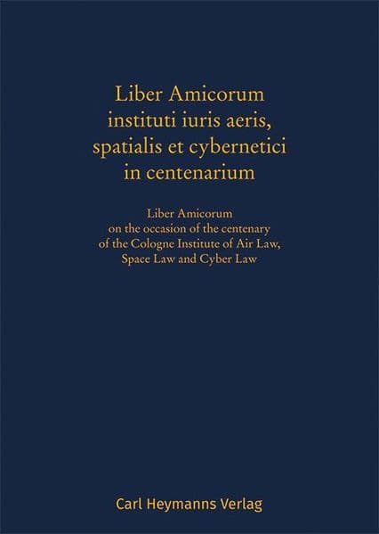 Liber Amicorum instituti iuris aeris, spatialis et cybernetici in centenarium