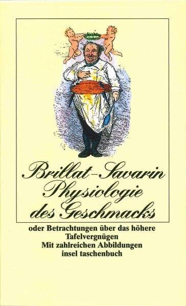 Physiologie des Geschmacks oder Betrachtungen über das höhere Tafelvergnügen
