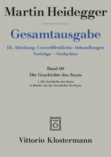 Die Geschichte des Seyns. 1. Die Geschichte des Seyns (1938/40) 2. Koinón. Aus der Geschichte des Seyns (1939)