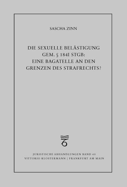 Die sexuelle Belästigung gem. § 184i StGB: eine Bagatelle an den Grenzen des Strafrechts?