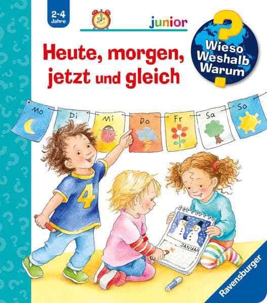 Wieso? Weshalb? Warum? junior, Band 56 - Heute, morgen, jetzt und gleich