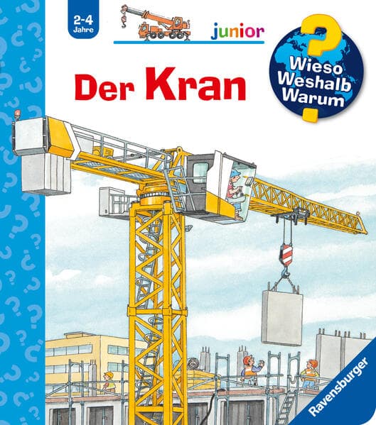 Wieso? Weshalb? Warum? junior (2-4 J.), Band 81 - Der Kran
