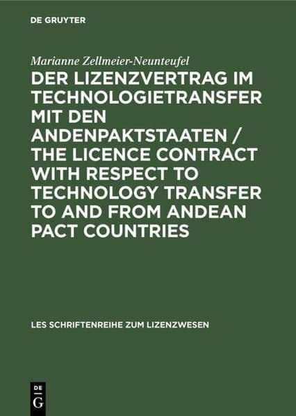 Der Lizenzvertrag im Technologietransfer mit den Andenpaktstaaten / The licence contract with respect to technology transfer to and from Andean Pact countries