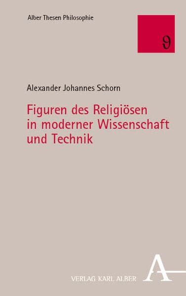 Figuren des Religiösen in moderner Wissenschaft und Technik