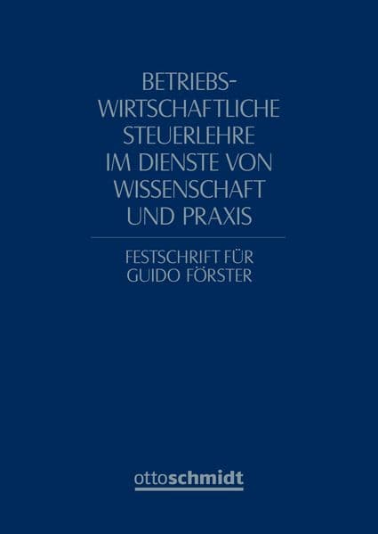 Betriebswirtschaftliche Steuerlehre im Dienste von Wissenschaft und Praxis
