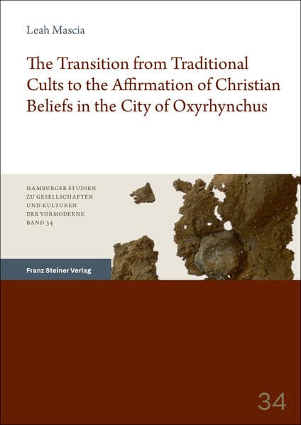 The Transition from Traditional Cults to the Affirmation of Christian Beliefs in the City of Oxyrhynchus