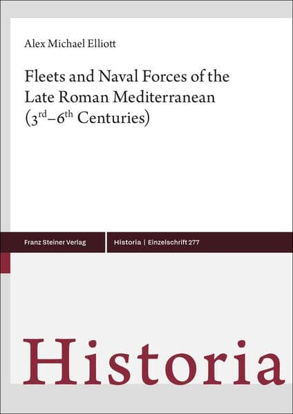 Fleets and Naval Forces of the Late Roman Mediterranean (3rd-6th Centuries)