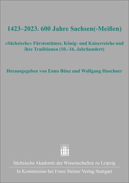 1423-2023. 600 Jahre Sachsen(-Meißen)