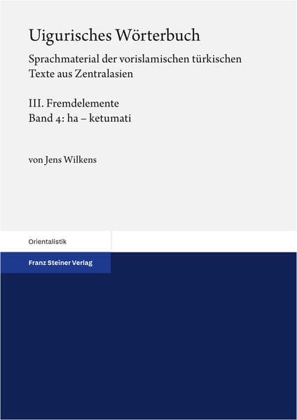 Uigurisches Wörterbuch Bd. 3: Fremdelemente. Teil 4: ha - ketumati