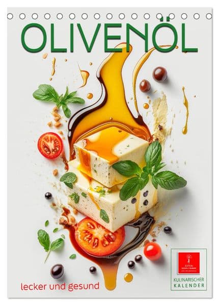 Olivenöl lecker und gesund (Tischkalender 2026 DIN A5 hoch), CALVENDO Monatskalender
