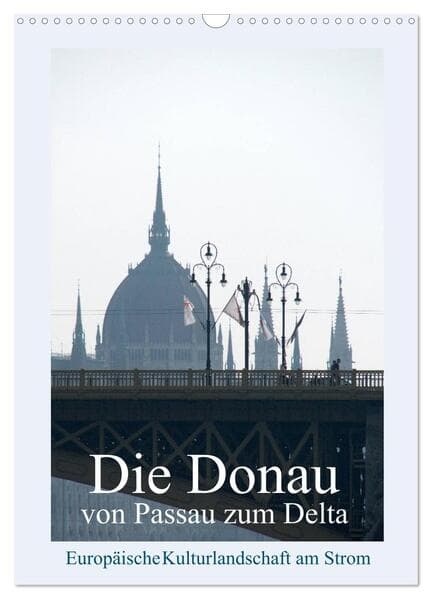 Die Donau von Passau zum Delta (Wandkalender 2026 DIN A3 hoch), CALVENDO Monatskalender