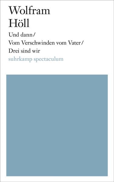 Und dann/Vom Verschwinden vom Vater/Drei sind wir
