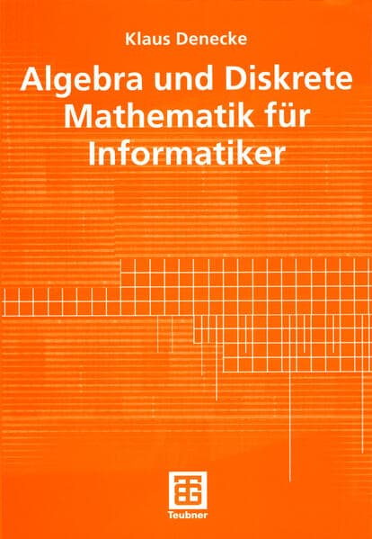 Algebra und Diskrete Mathematik für Informatiker