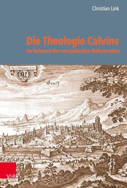 Die Theologie Calvins im Rahmen der europäischen Reformation