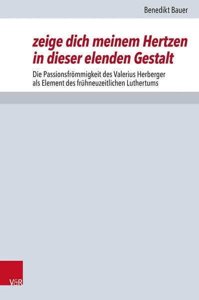 zeige dich meinem Hertzen in dieser elenden Gestalt