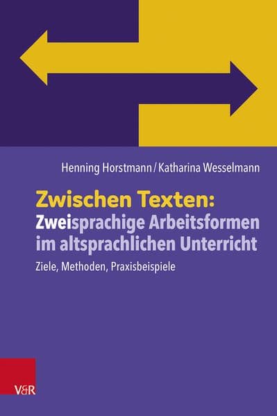 Zwischen Texten: Zweisprachige Arbeitsformen im altsprachlichen Unterricht