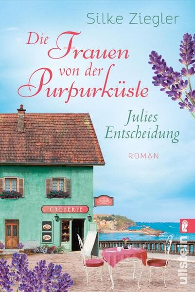Die Frauen von der Purpurküste – Julies Entscheidung (Die Purpurküsten-Reihe 2)