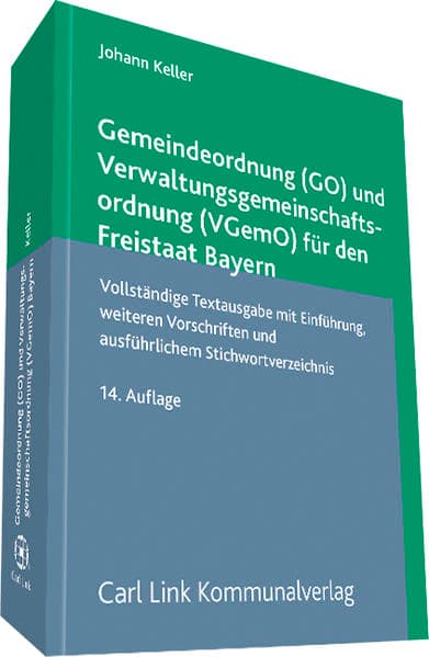 Gemeindeordnung (GO) und Verwaltungsgemeinschaftsordnung (VGemo)für den Freistaat (Bayern)