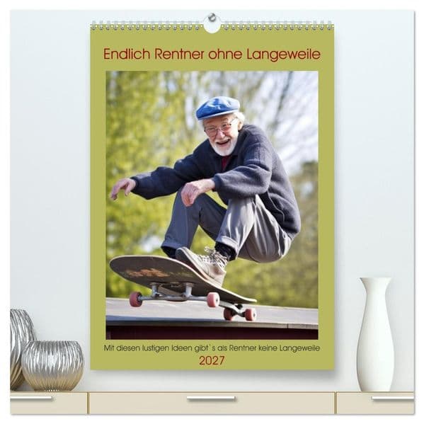 Endlich Rentner ohne Langeweile (hochwertiger Premium Wandkalender 2027 DIN A2 hoch), Kunstdruck in Hochglanz