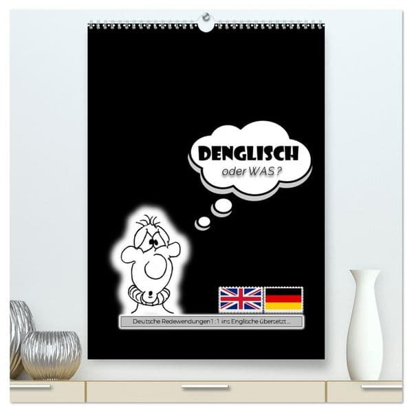 DENGLISCH oder was? (hochwertiger Premium Wandkalender 2027 DIN A2 hoch), Kunstdruck in Hochglanz