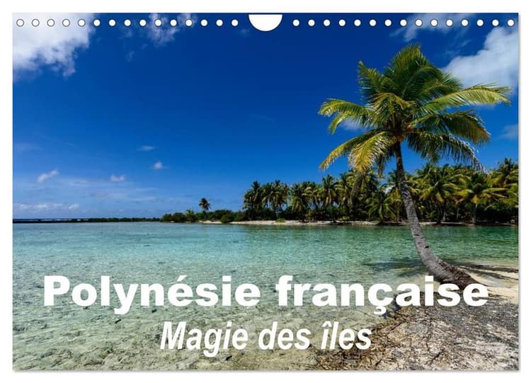 Polynésie française - Magie des îles (Calendrier mural 2027 DIN A4 vertical), CALVENDO calendrier mensuel