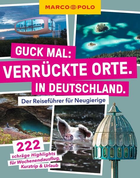 MARCO POLO Guck mal: Verrückte Orte. In Deutschland