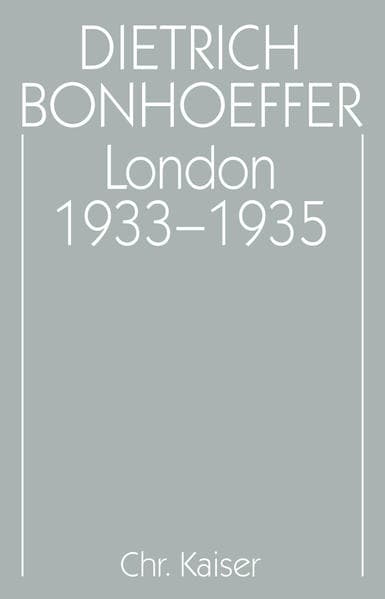 Dietrich Bonhoeffer Werke (DBW) / London 1933-1935