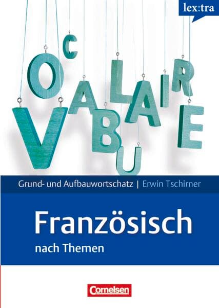 Lextra - Französisch - Grund- und Aufbauwortschatz nach Themen - A1-B2