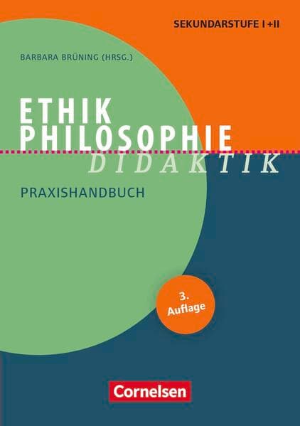 Fachdidaktik, Ethik/Philosophie Didaktik (3. Auflage), Praxishandbuch für die Sekundarstufe I und II, Buch