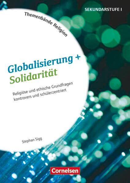 Themenbände Religion und Ethik - Religiöse und ethische Grundfragen kontrovers und lebensweltorientiert - Klasse 5-10
