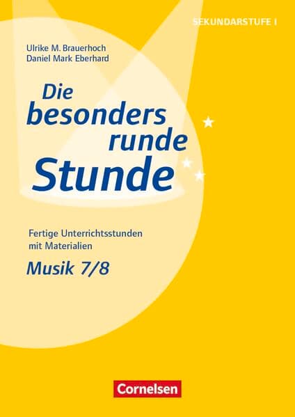 Die besonders runde Stunde - Sekundarstufe I - Fertige Unterrichtsstunden mit Materialien - Musik - Klasse 7/8