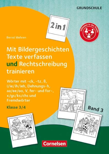 2 in 1: Mit Bildergeschichten Texte verfassen und Rechtschreibung trainieren - Band 3: Klasse 3/4