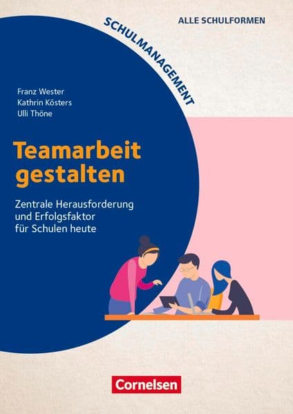 Schulmanagement, Teamarbeit gestalten, Zentrale Herausforderung und Erfolgsfaktor für Schulen heute, Buch mit Webcode-Materialien